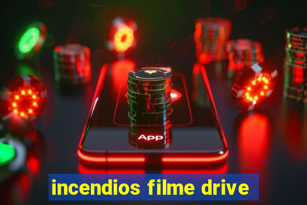 incendios filme drive